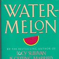 Cover Art for 9780099429982, Watermelon by Marian Keyes