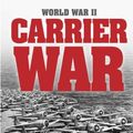Cover Art for 9781640192591, World War II: Carrier War by Stephen W. Sears