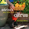 Cover Art for B016HBWKYE, Sabrina's Juicy Little Book of Citrus by Sabrina Hahn