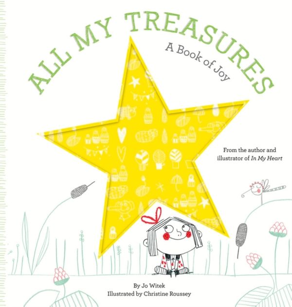 Cover Art for 9781419722042, All My Treasures: A Book of Joy (Growing Hearts) by Jo Witek
