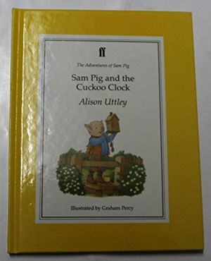 Cover Art for 9780571154685, Sam Pig & the Cuckoo Clock by Uttley Alison