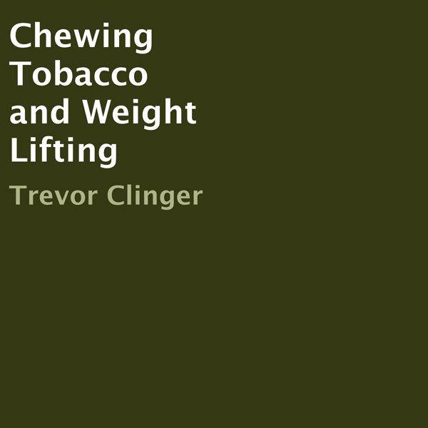 Cover Art for B00VGVRGYU, Chewing Tobacco and Weight Lifting (Unabridged) by Unknown