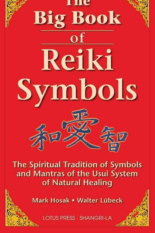 Cover Art for 9780914955641, The Big Book of Reiki Symbols: The Spiritual Transition of Symbols and Mantras of the Usui System of Natural Healing by Mark Hosak