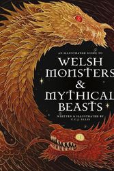 Cover Art for 9781777081775, Welsh Monsters & Mythical Beasts by C. C. J. Ellis