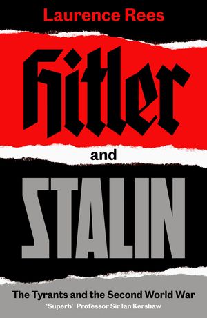 Cover Art for 9780241422670, Hitler and Stalin: The Tyrants and the Second World War by Laurence Rees