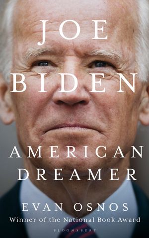 Cover Art for 9781526635167, Joe Biden: American Dreamer by Evan Osnos
