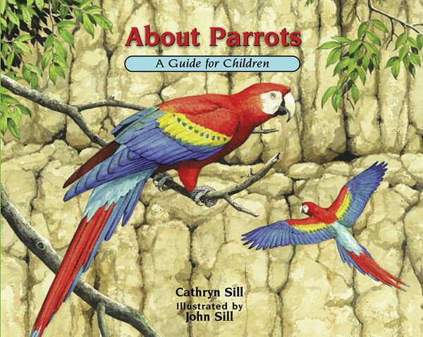 Cover Art for 9781682631584, About Parrots: A Guide for Children by Cathryn Sill
