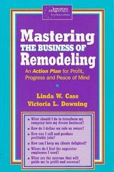 Cover Art for 9780964858756, Mastering the Business of Remodeling: An Action Plan for Profit, Progress and Peace of Mind by Linda W. Case, Victoria L. Downing