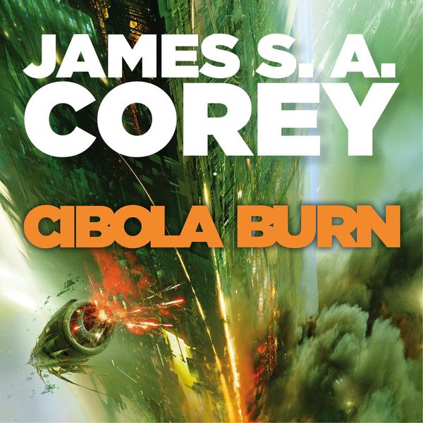 Cover Art for 9781405532686, Cibola Burn by James S.A. Corey