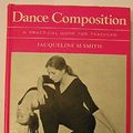 Cover Art for 9780860190165, Dance Composition: A Practical Guide for Teachers by Jacqueline Smith