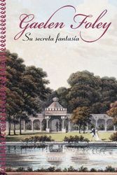 Cover Art for 9788401382895, Su secreta fantasia / Her Secret Fantasy (Spanish Edition) by Gaelen Foley