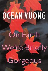Cover Art for 9781787331501, On Earth We're Briefly Gorgeous by Ocean Vuong