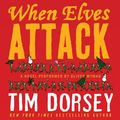 Cover Art for 9780062111838, When Elves Attack by Tim Dorsey