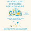 Cover Art for 9781508243823, The Gentle Art of Swedish Death Cleaning by Margareta Magnusson, Juliet Stevenson