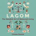Cover Art for 9781856753760, Lagom: The Swedish Art of Balanced Living by Linnea Dunne