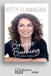 Cover Art for 9781525273742, Bridge Burning and Other Hobbies by Kitty Flanagan
