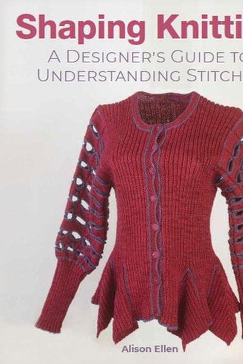 Cover Art for 9780719841354, Shaping Knitting: A Designers Guide to Understanding Stitches by Alison Ellen