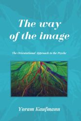 Cover Art for 9798439845682, The Way of the Image: The Orientational Approach To The Psyche by Yoram Kaufmann