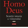 Cover Art for 9789734671991, Homo Deus. Scurta istorie a viitorului (Romanian Edition) by Yuval Noah Harari