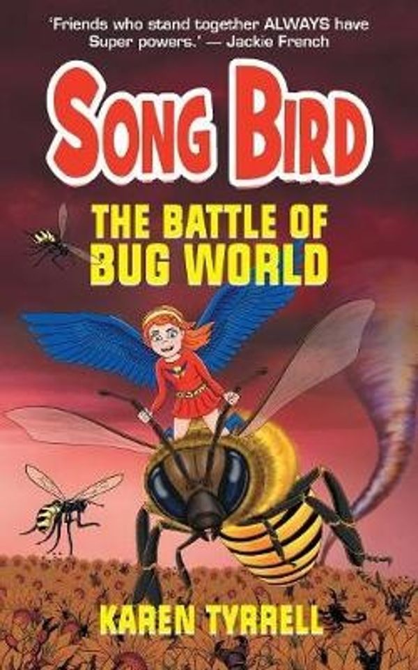 Cover Art for 9780994302182, The Battle of Bug WorldSong Bird by Karen Tyrrell