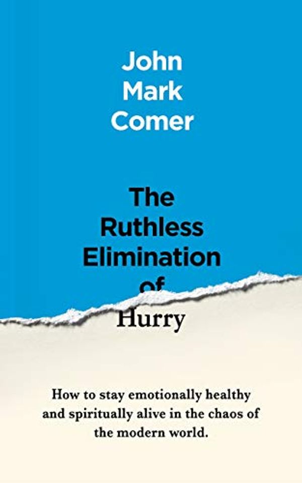 Cover Art for B07W5SPCSW, The Ruthless Elimination of Hurry: How to stay emotionally healthy and spiritually alive in the chaos of the modern world by John Mark Comer