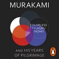 Cover Art for B08XY78NF2, Colorless Tsukuru Tazaki and His Years of Pilgrimage by Haruki Murakami