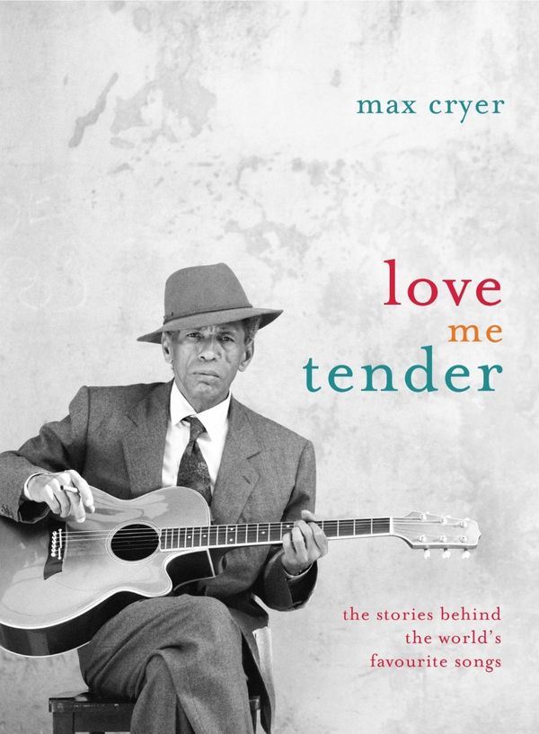 Cover Art for 9781921497025, Love Me Tender by Max Cryer