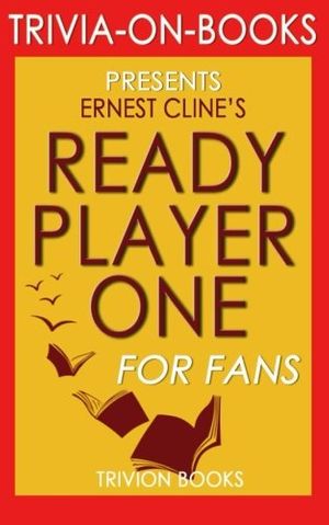 Cover Art for 9781516848232, Ready Player One: A Novel by Ernest Cline (Trivia-on-Books) by Trivion Books