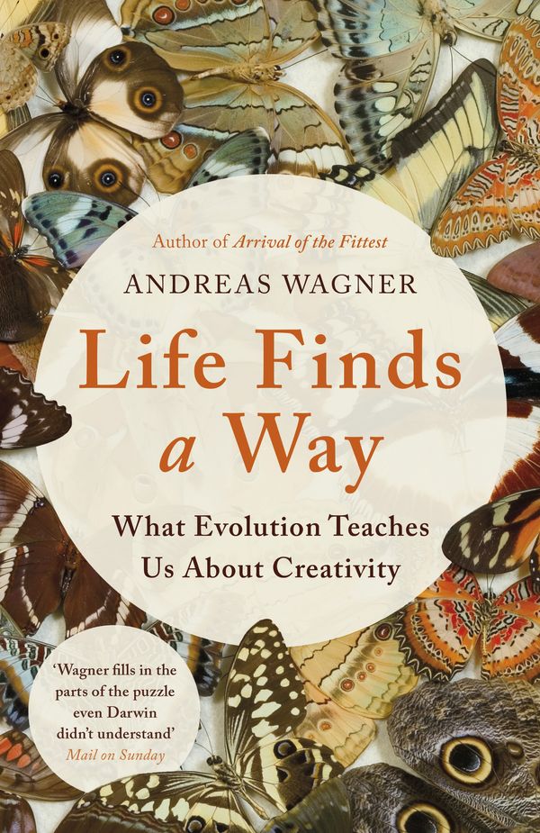 Cover Art for 9781786076151, Life Finds a Way: What Evolution Teaches Us About Creativity by Andreas Wagner