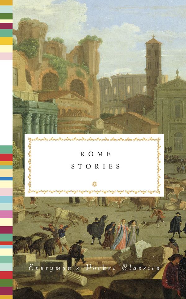 Cover Art for 9781101907887, Rome Stories (Everymans Pocket Classics) by Jonathan Keates