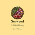 Cover Art for 9781780237534, SeaweedA Global History by Kaori O'Connor