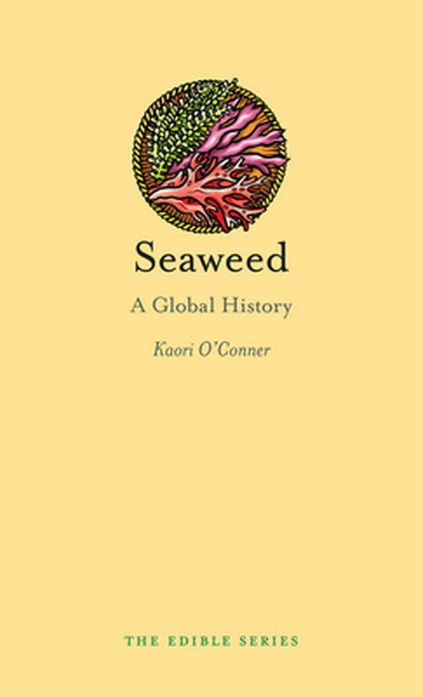 Cover Art for 9781780237534, SeaweedA Global History by Kaori O'Connor
