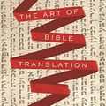 Cover Art for B07J48CYNF, The Art of Bible Translation by Robert Alter