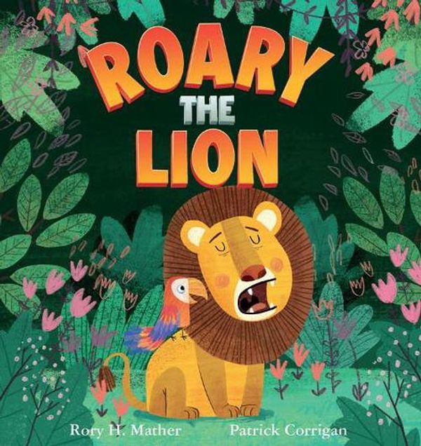 Cover Art for 9781922503381, Roary the Lion by Mather, Rory H.