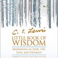 Cover Art for 9780008309374, C.S. Lewis' Little Book of Wisdom: Meditations on Faith, Life, Love and Literature by Andrea Kirk Assaf