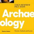 Cover Art for 9780500294246, Archaeology: Theories, Methods and Practice by Colin Renfrew, Paul Bahn