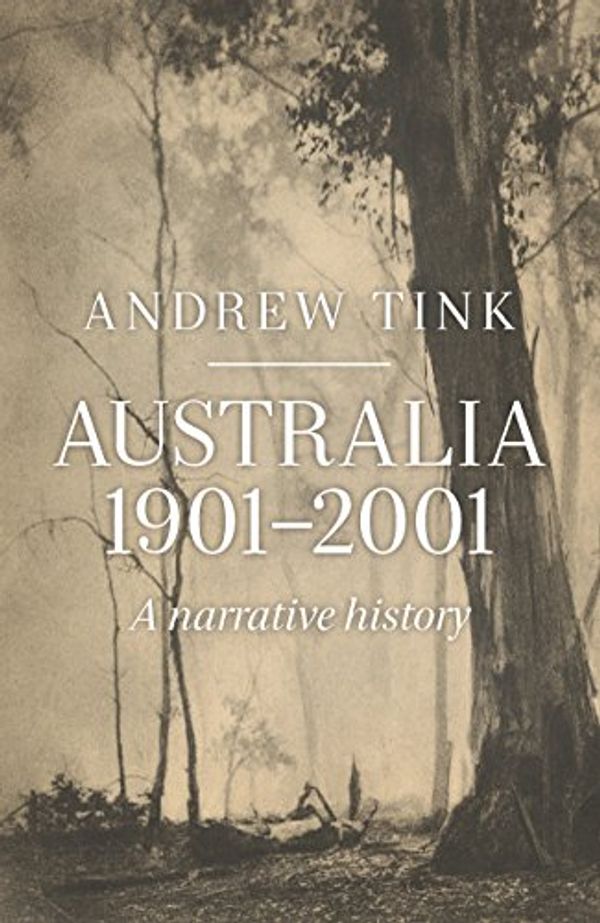 Cover Art for B00Q25E792, Australia 1901 - 2001: A Narrative History by Andrew Tink