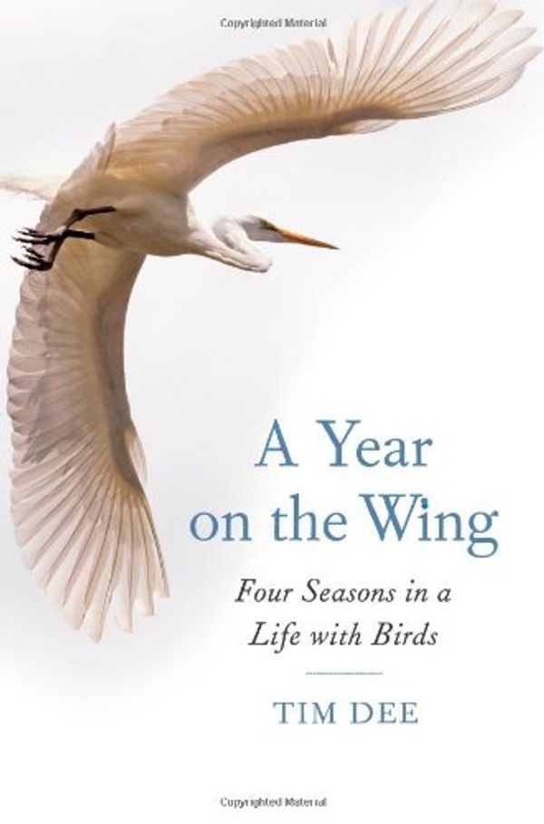 Cover Art for 9781416559337, A Year on the Wing: Four Seasons in a Life with Birds by Tim Dee