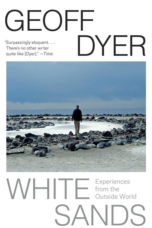 Cover Art for 9781101970126, White Sands: Experiences from the Outside World by Geoff Dyer
