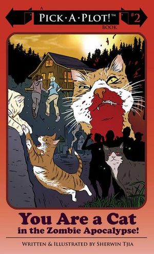 Cover Art for 9781894994774, You Are a Cat in the Zombie Apocalypse by Sherwin Tija