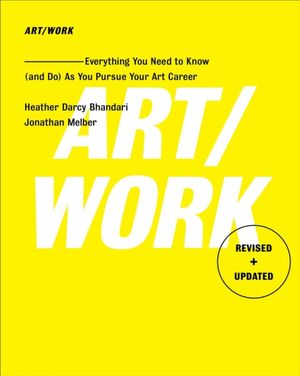 Cover Art for 9781501146169, Art/Work - Revised & Updated: Everything You Need to Know (and Do) as You Pursue Your Art Career by Heather Darcy Bhandari