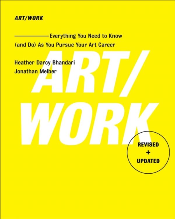 Cover Art for 9781501146169, Art/Work - Revised & Updated: Everything You Need to Know (and Do) as You Pursue Your Art Career by Heather Darcy Bhandari