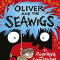 Cover Art for B00EJLULNC, Oliver and the Seawigs by Philip Reeve