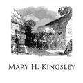 Cover Art for 1230000575621, Travels in West Africa by Mary H. Kingsley