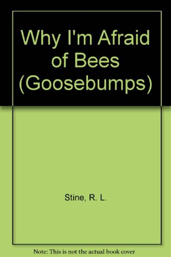 Cover Art for 9780606060981, Why I'm Afraid of Bees by R. L. Stine