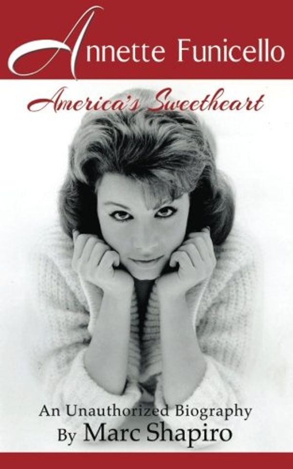 Cover Art for 9781626010345, Annette Funicello: America's Sweetheart by Marc Shapiro