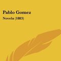 Cover Art for 9781120015723, Pablo Gomez by R Segade Campoamor