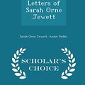 Cover Art for 9781295959105, Letters of Sarah Orne Jewett - Scholar's Choice Edition by Sarah Orne Jewett, Annie Fields