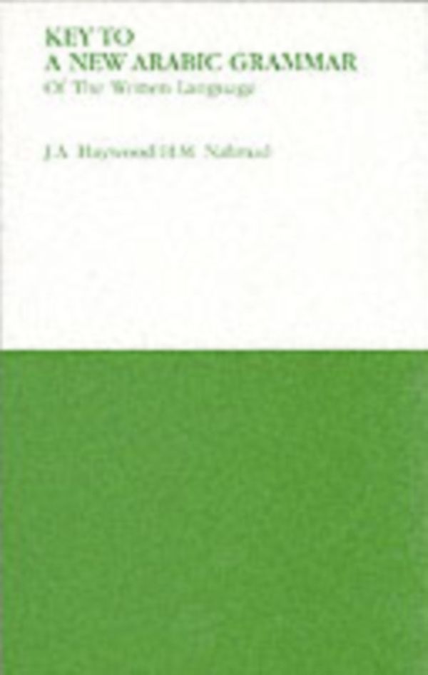 Cover Art for 9780853310686, Key to a New Arabic Grammar by H. M. Nahmad, John A. Haywood, H and Haywood Nahmad