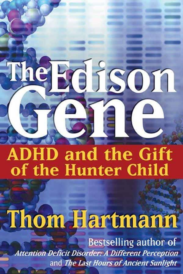 Cover Art for 9781594778858, The Edison Gene by Thom Hartmann